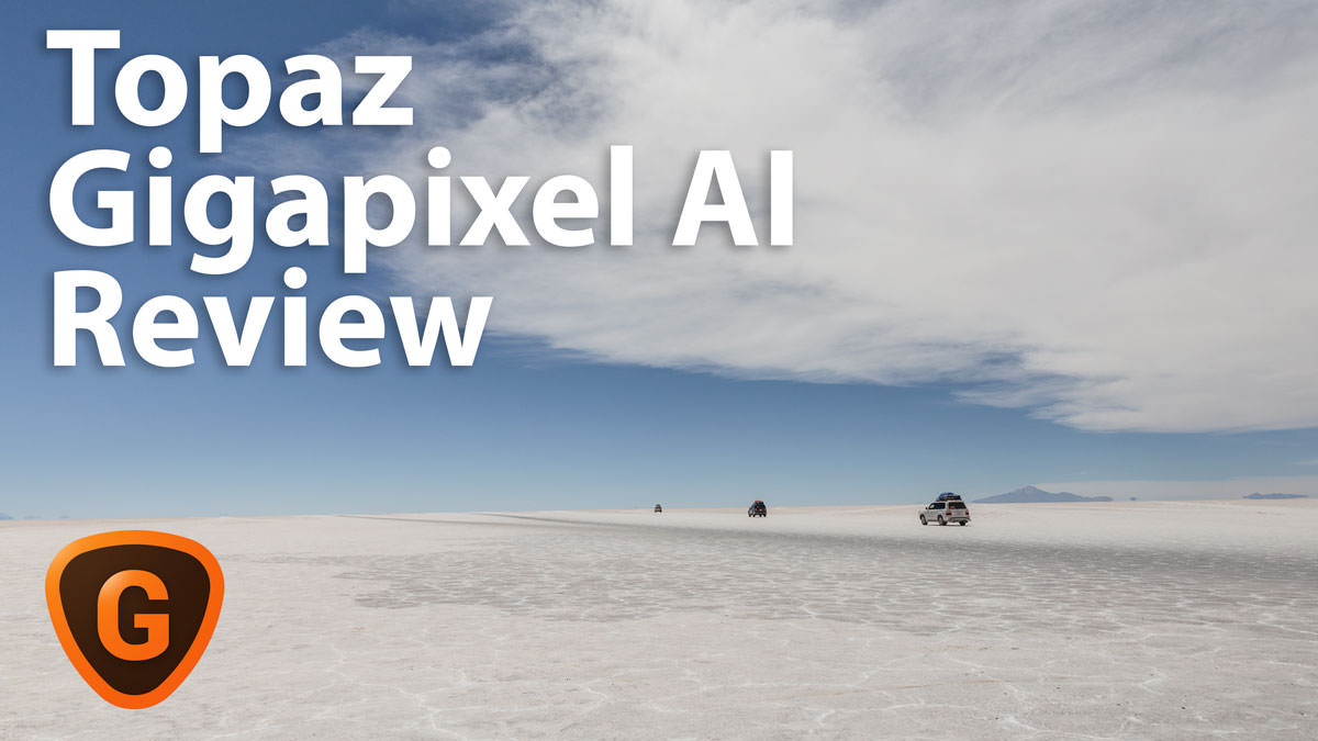 Topaz Gigapixel AI Review with Video Tutorial 2022