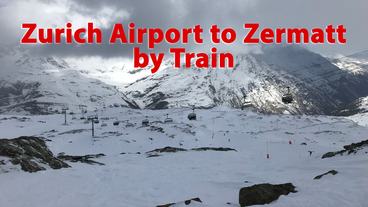 How to Take the Train from Zurich Airport to Zermatt, Switzerland