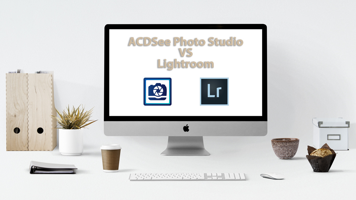 ADCSee Photo Studio vs Lightroom – ¿Cuál es mejor?