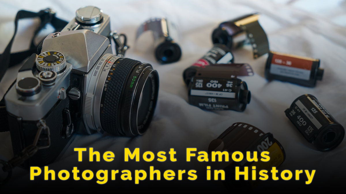 The 27 Most Famous Photographers in History You Should Know