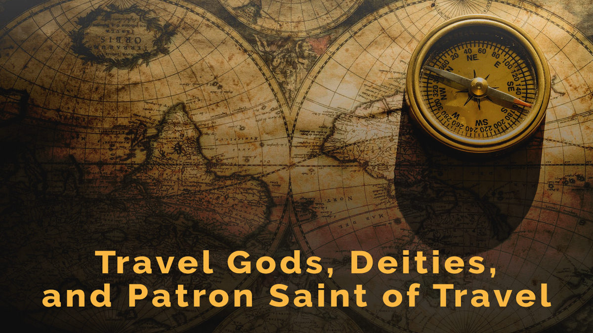 Travel Gods, Deities, and Patron Saint of Travel for Safe Journeys