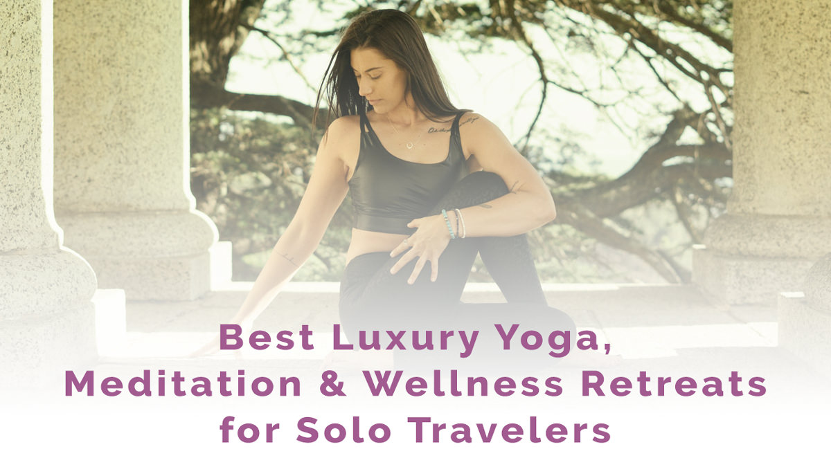 Los 12 mejores retiros de lujo de yoga, meditación y bienestar para viajeros en solitario en 2024
