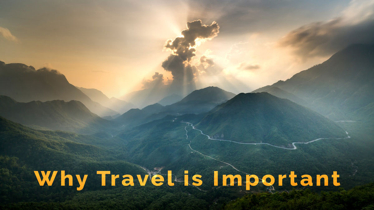 23 Reasons Why Travel is Important and Good for You