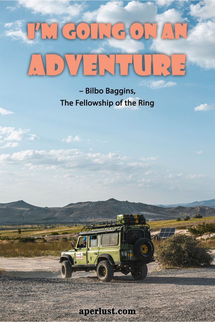 "I'm going on an adventure!" – Bilbo Baggins, The Fellowship of the Ring