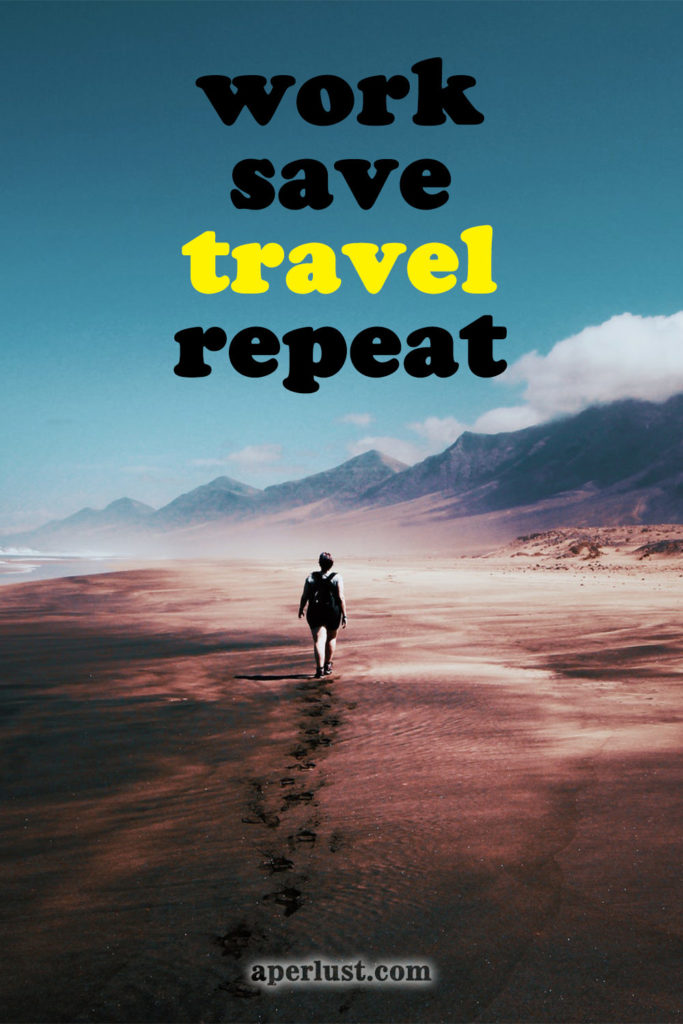 work, save, travel, repeat