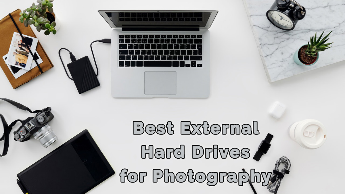 8 Best External Hard Drives for Photography & Video