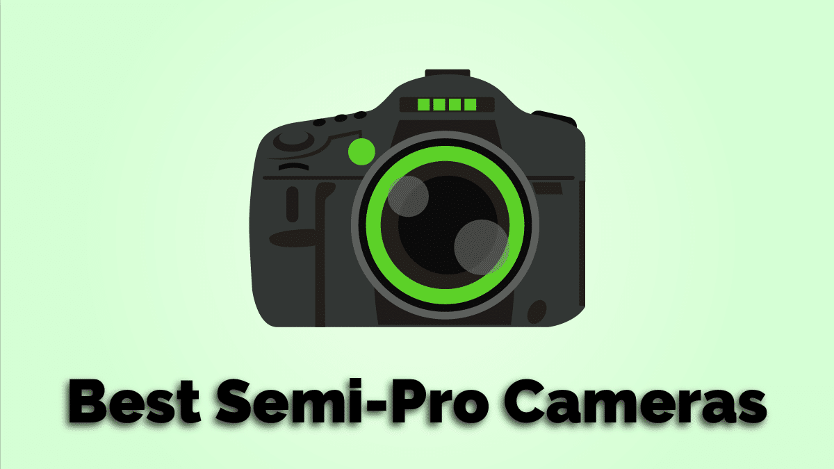 10 Best Semi-Pro Cameras in 2024 | Canon, Nikon, Sony, Fuji