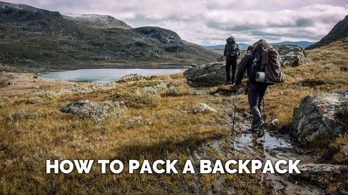 How to Pack a Backpack for Backpacking Like a Boss [7 Tips]