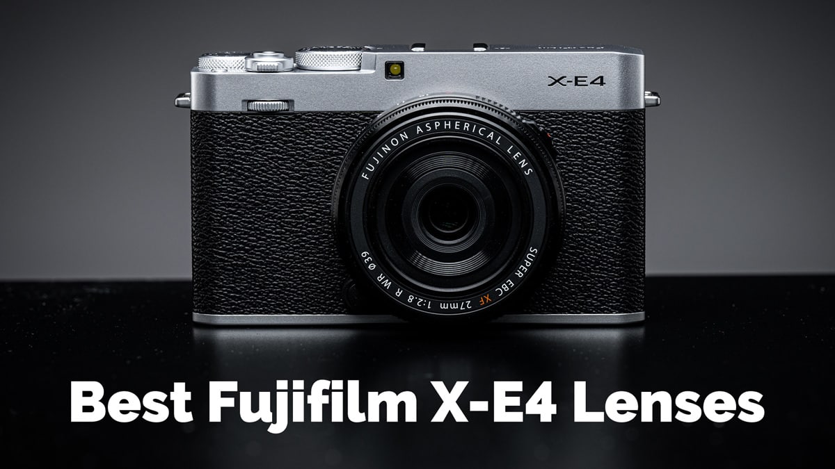 11 Best Fujifilm X-E4 Lenses – Prime, Wide-Angle, Telephoto