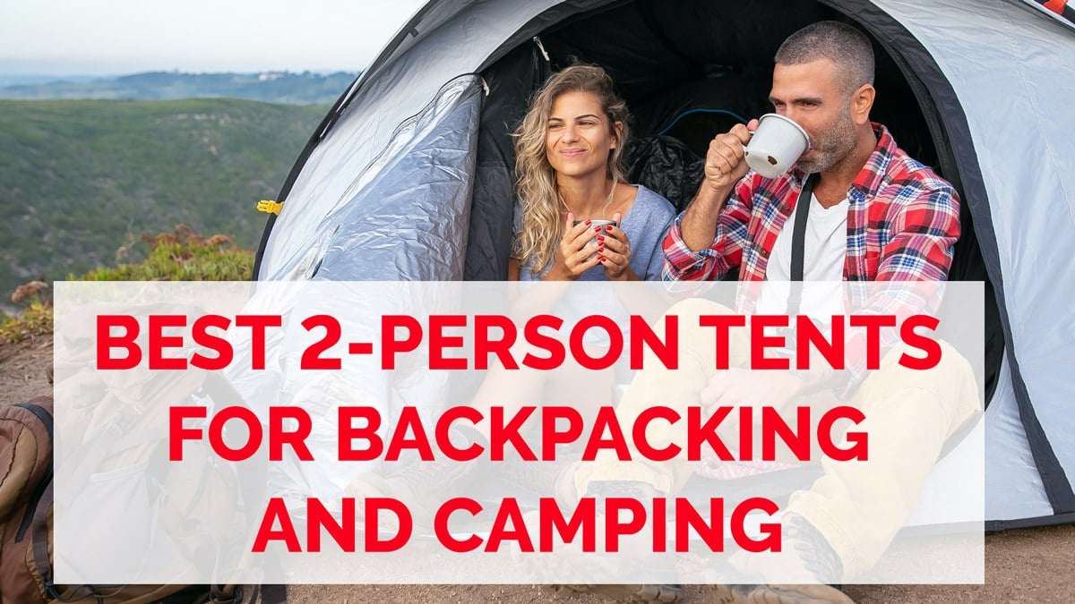 10 Best 2-Person Tents for Backpackpacking & Camping [2022 Review]