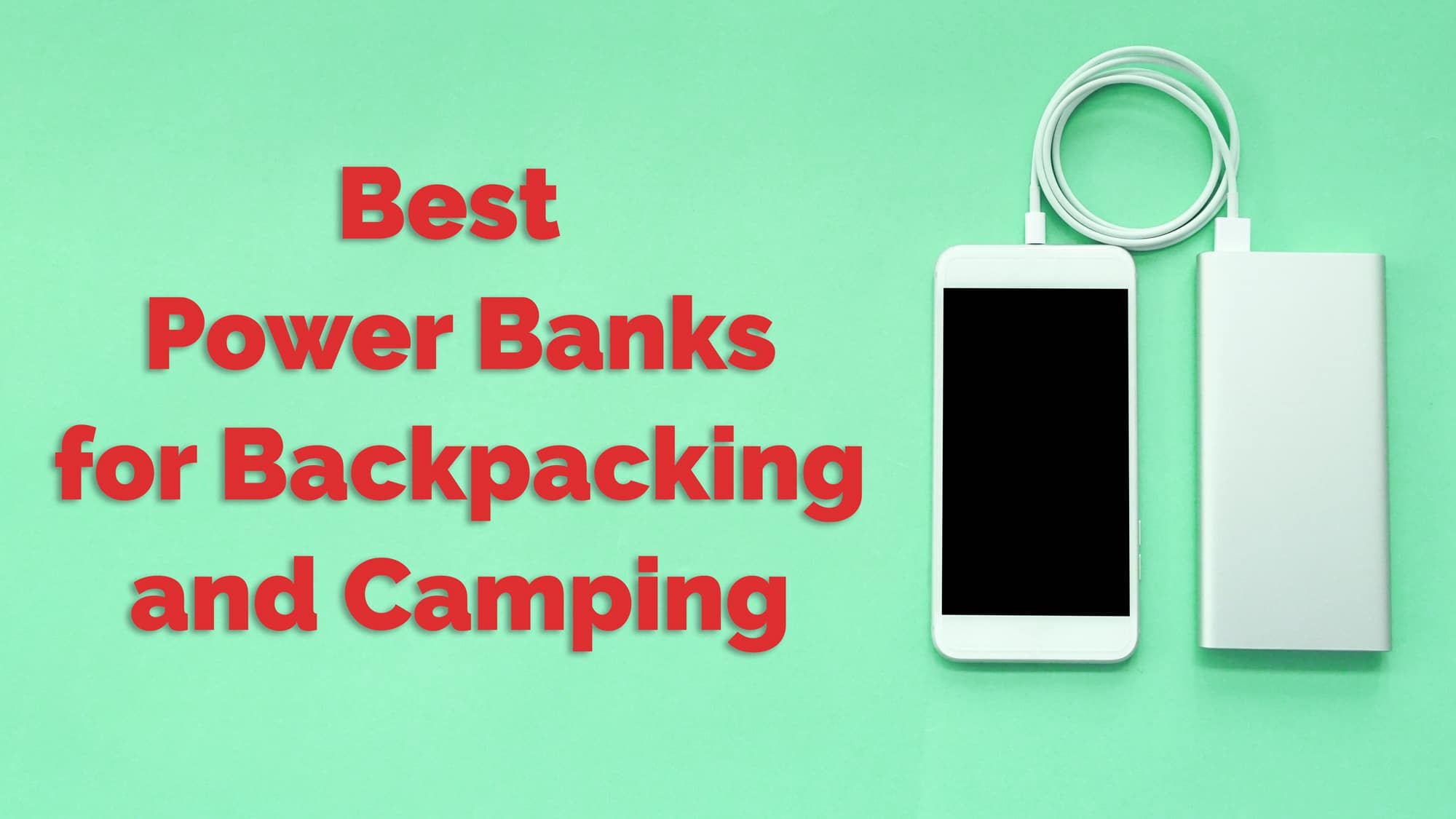 8 Best Power Banks for Backpacking and Camping
