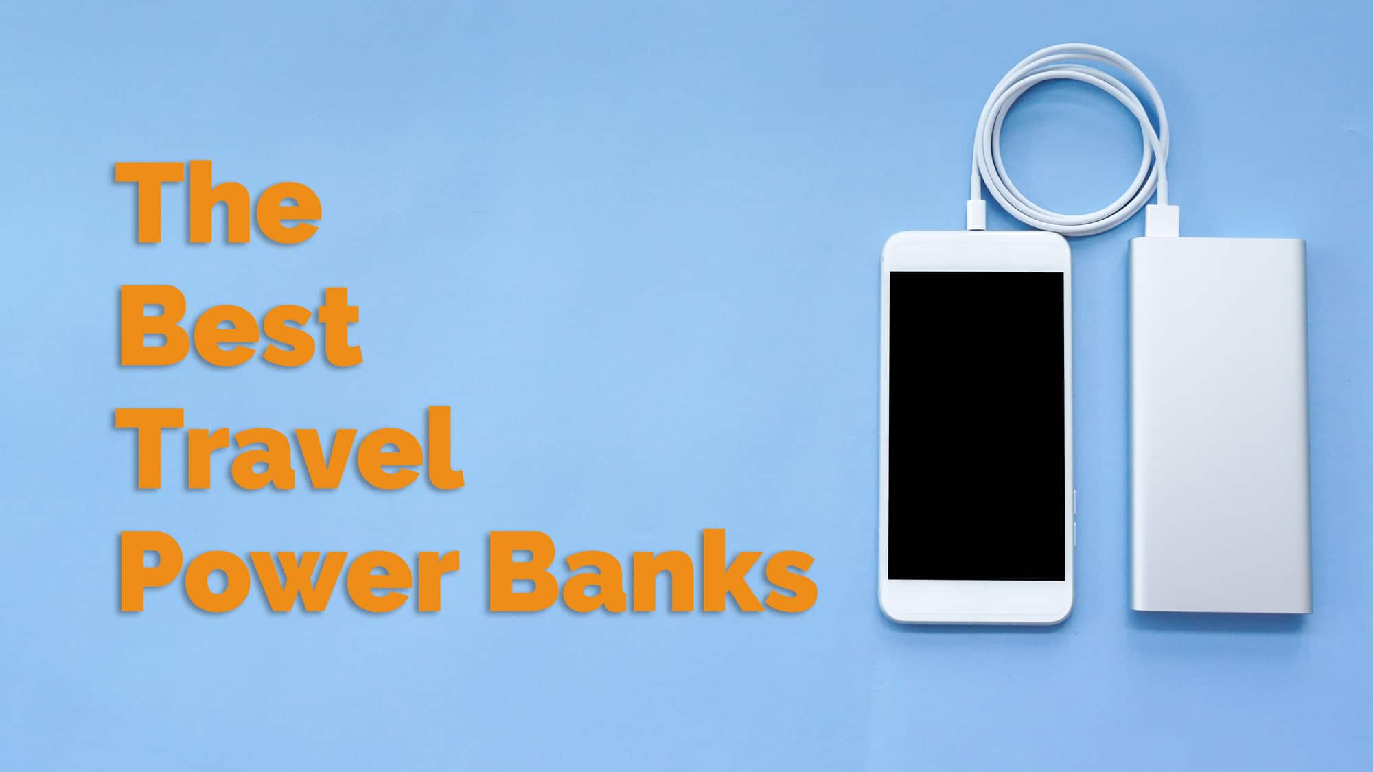 8 Best Travel Power Banks | Portable Charger, Battery Pack