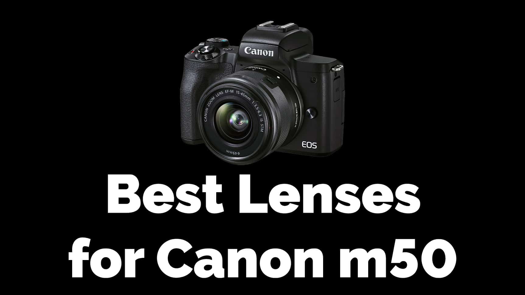 12 Best Lenses for Canon m50 | Mark I & Mark II 2022