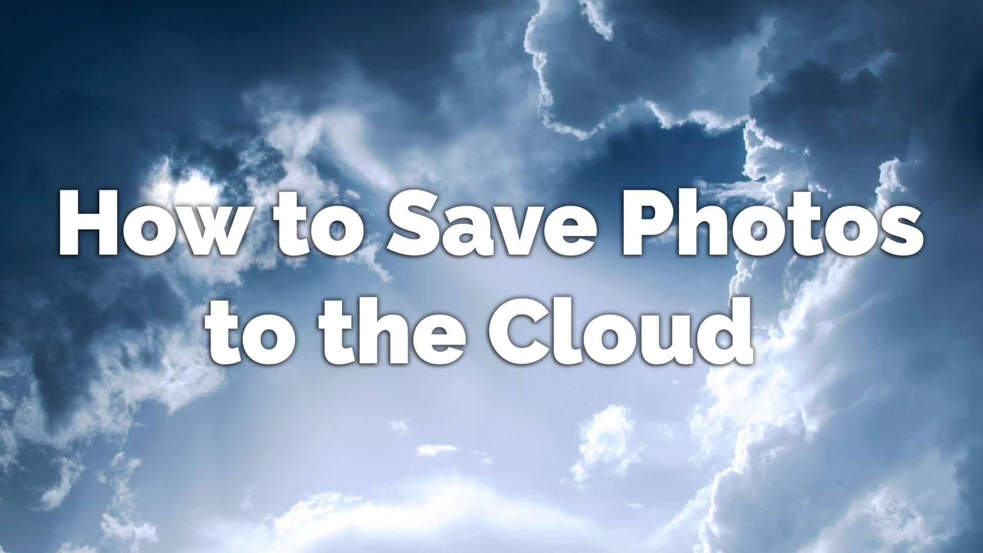 How to Save Photos to the Cloud | Auto Sync Images Online