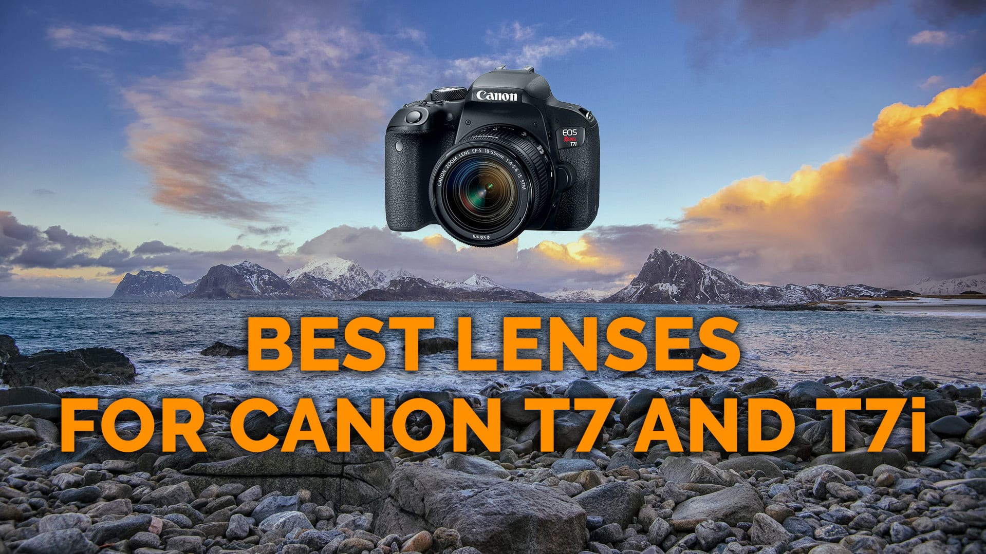 15 Best Lenses for Canon T7 & T7i | Wide-Angle, Macro, Zoom, Video