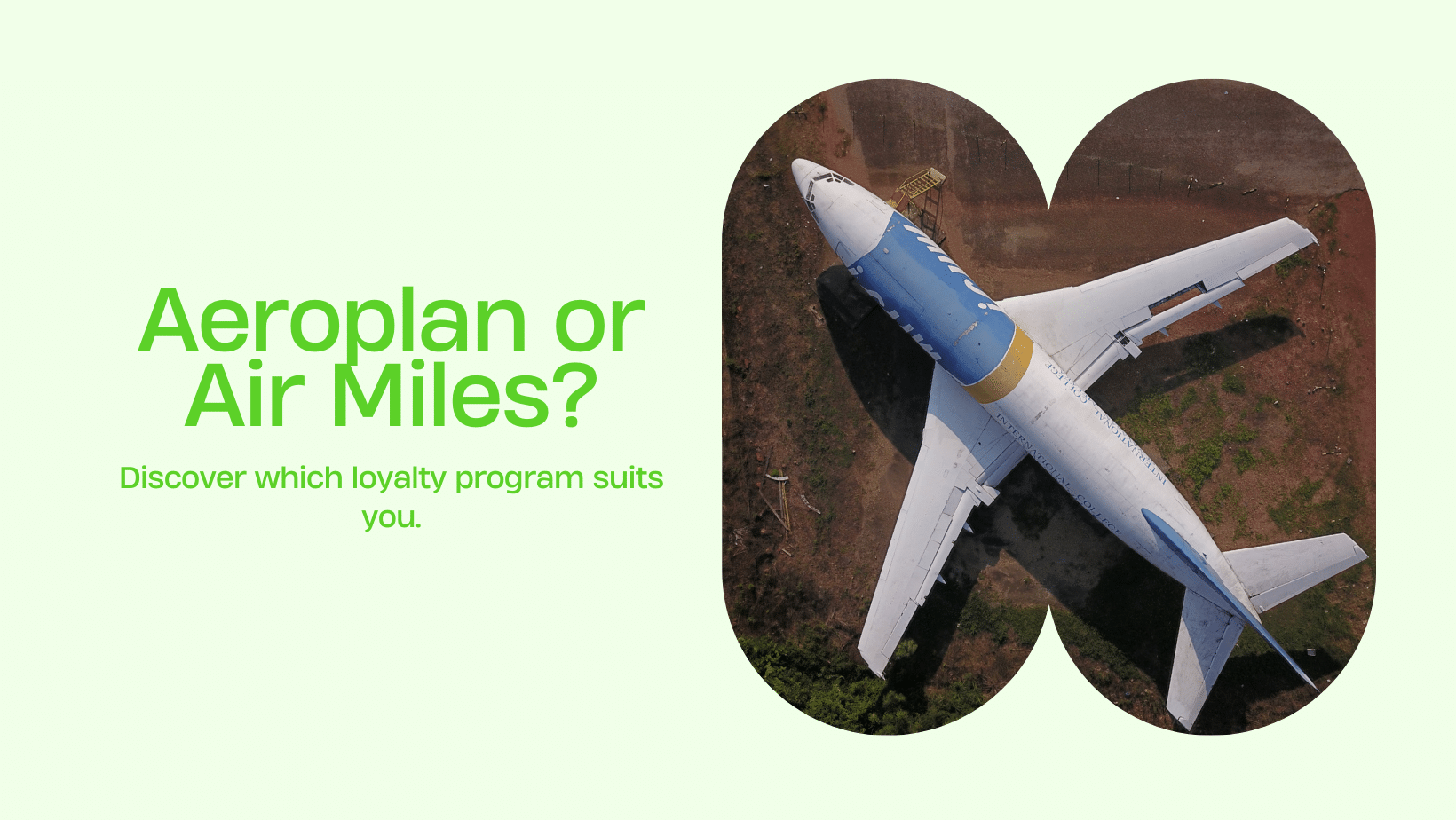 Which one is better? Aeroplan or Air Miles?