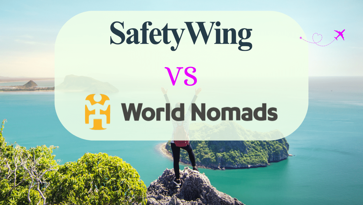 SafetyWing vs World Nomads | Critical Info for 2024