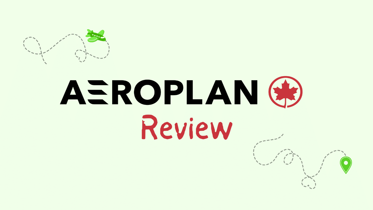 Aeroplan Review | Tips & Tricks | Is It Worth It in 2024?